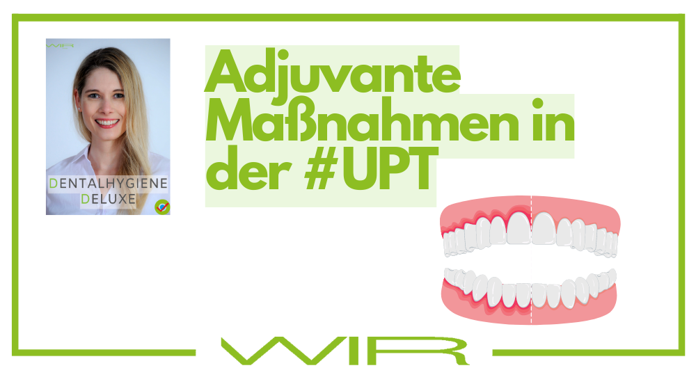 Dentalhygiene Deluxe Juli 23: Adjuvante Maßnahmen in der UPT